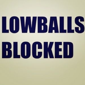 LOWBALLERS WILL BE BLOCKED !!